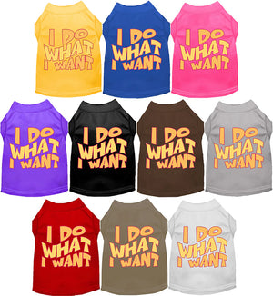 I Do What I Want Screen Print Dog Shirt in Many Colors