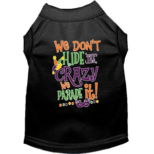 We Don't Hide the Crazy Screen Print Mardi Gras Dog Shirt in Many Colors - Posh Puppy Boutique