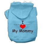I Love My Mommy Screen Print Pet Hoodie- Many Colors