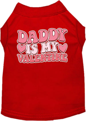 Daddy Is My Valentine Screen Print Dog Shirt in Many Colors