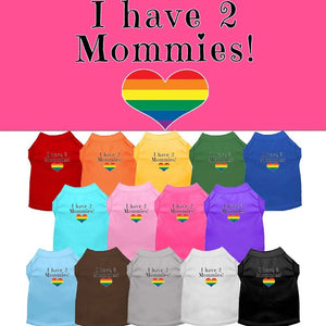 Pride I Have Two Mommies Screen Print Dog Shirt in Many Colors