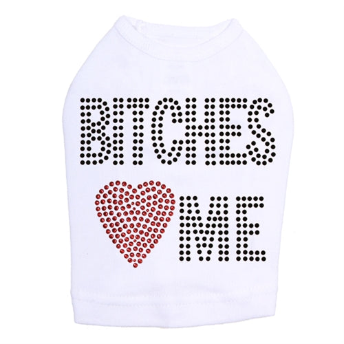 Bitches Love Me Tank - Many Colors