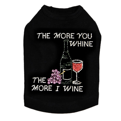 The More you Whine Rhinestone Dog Tank- Many Colors