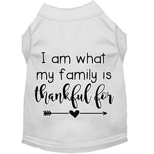 I Am What My Family is Thankful For Screen Print Dog Shirt in Many Colors - Posh Puppy Boutique