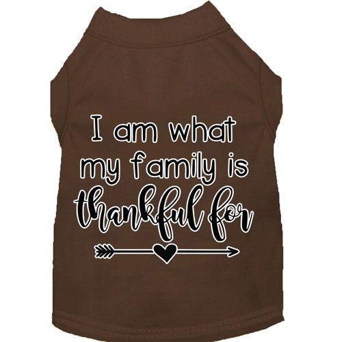 I Am What My Family is Thankful For Screen Print Dog Shirt in Many Colors