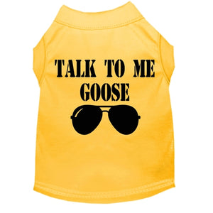 Talk to me Goose Screen Print Dog Shirt in Many Colors - Posh Puppy Boutique