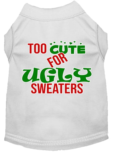 Too Cute for Ugly Sweaters Screen Print Dog Shirt in Many Colors