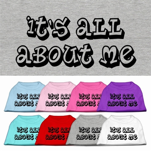 It's All About Me Shirt - Many Colors