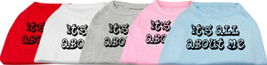 It's All About Me Shirt - Many Colors - Posh Puppy Boutique