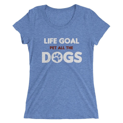 Life Goal, Pet All the Dogs - Human Shirt
