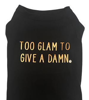 Too Glam to Give a Damn Tee