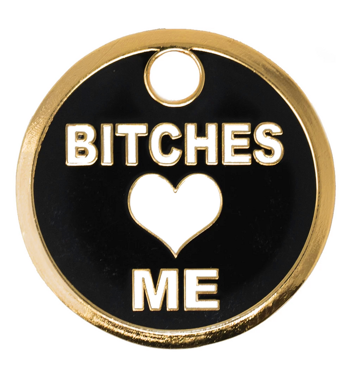 Bitches Love Me Pet ID Tag