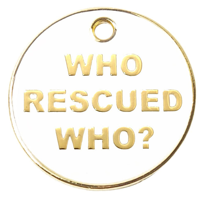 Who Rescued Who Pet ID Tag